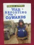 Военна журналистика за страхливци / War Reporting For Cowards, снимка 1