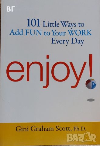Enjoy! 101 Little ways to add fun to your work every day - Gini Graham Scott, Ph.D., снимка 1 - Художествена литература - 45456244