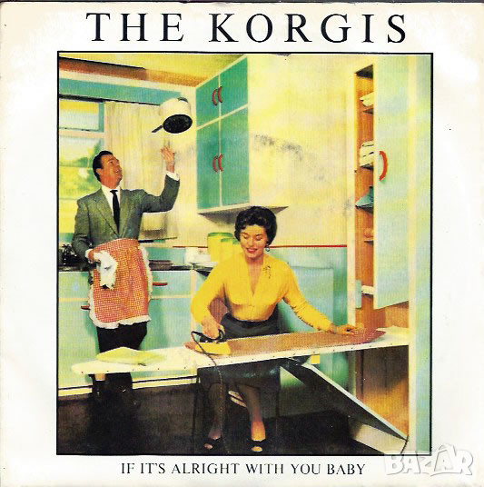Грамофонни плочи The Korgis – If It's Alright With You Baby 7" сингъл, снимка 1