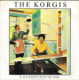 Грамофонни плочи The Korgis – If It's Alright With You Baby 7" сингъл