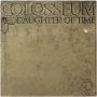 Colosseum – Daughter Of Time, снимка 1 - Грамофонни плочи - 45239395