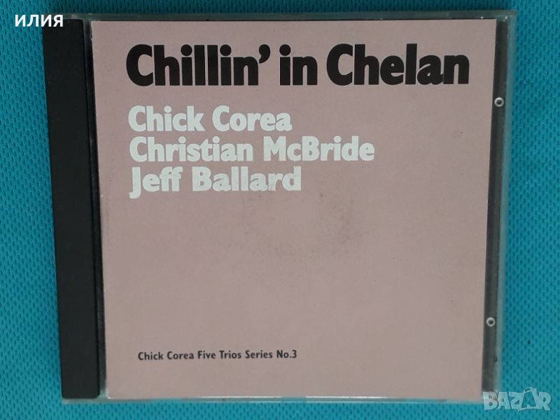 Chick Corea - Christian McBride - Jeff Ballard – 2007 - Chillin' In Chelan(Contemporary Jazz), снимка 1