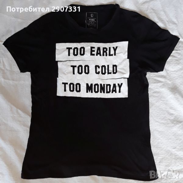 Тениска Too early too cold too Monday. FSBN, снимка 1