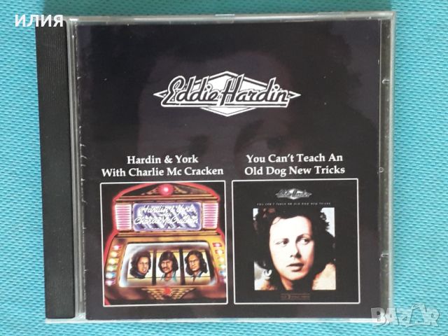 Eddie Hardin – 1974 - Hardin & York With Charlie Mc Cracken /1977 - You Can't Teach An Old Dog New T, снимка 1 - CD дискове - 42711490