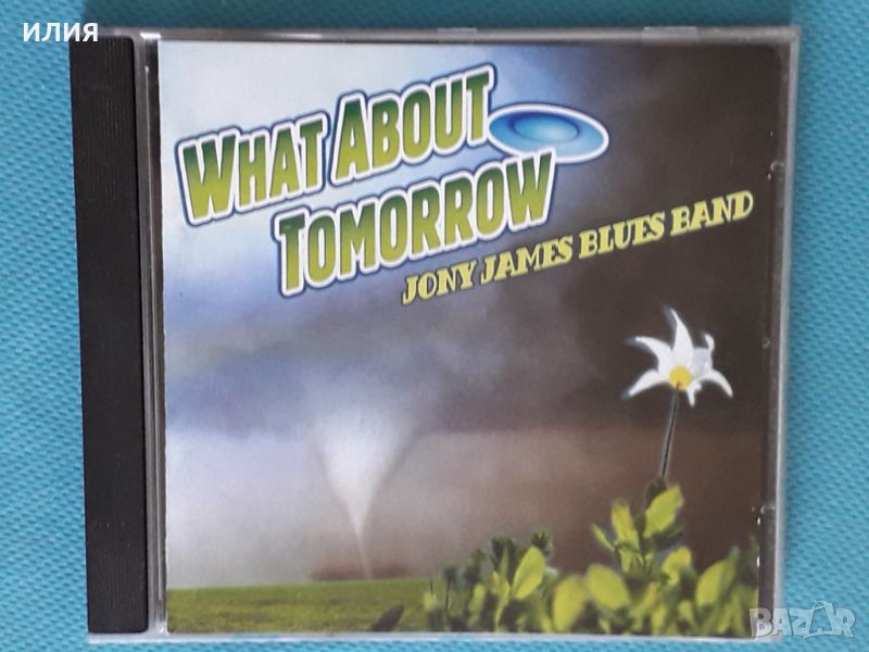 Jony James Blues Band – 2006 - What About Tomorrow(Modern Electric Blues), снимка 1