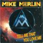 Грамофонни плочи Mike Merlin – Tell Me That You Love Me 7" сингъл