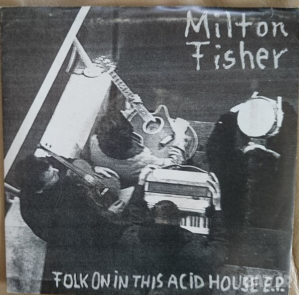 Грамофонни плочи Milton Fisher – Folk On In This Acid House E.P. 7", снимка 1