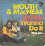 Грамофонни плочи Mouth & MacNeal – Do You Wanna Do It 7" сингъл, снимка 1 - Грамофонни плочи - 45149628