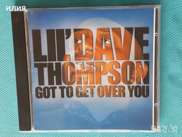 Lil' Dave Thompson – 2006 - Got To Get Over You(Electro-Fi Records – E-FI 3397)(Electric Blues), снимка 1 - CD дискове - 48870897