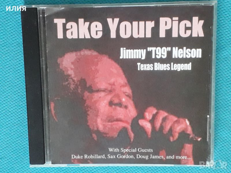 Jimmy "T-99" Nelson* – 2000 -Take Your Pick(Blues), снимка 1