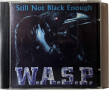 W.A.S.P. - Still not black enough, снимка 1 - CD дискове - 44978732