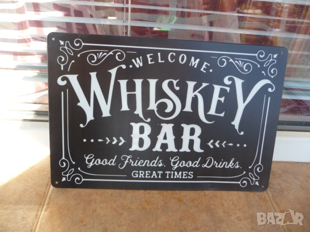 Метална табела уиски Whiskey bar добри приятели хубави напитки добре дошли бар готина компания