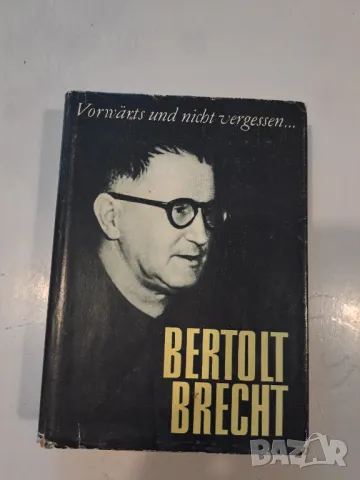 Бертолт Брехт Vorwärts und nicht vergessen , снимка 1 - Художествена литература - 48661724