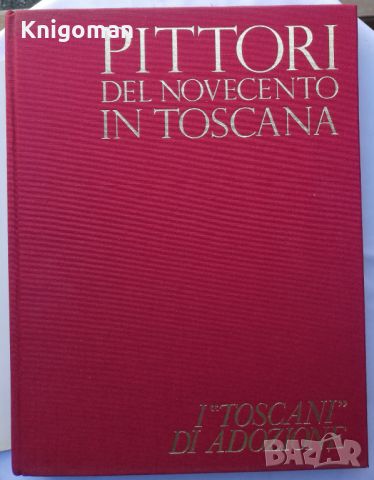 Pittori del Novecento in Toscana, Luigi Baldacci, снимка 2 - Специализирана литература - 46501073