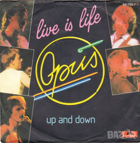 Грамофонни плочи Opus – Live Is Life 7" сингъл, снимка 1 - Грамофонни плочи - 45180373