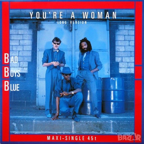 Грамофонни плочи Bad Boys Blue – You're A Woman (Long Version) 12" Maxi сингъл, снимка 1