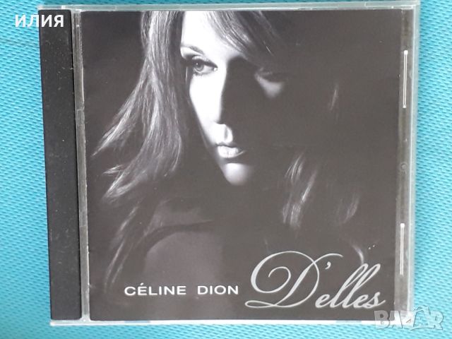 Céline Dion – 2007 - D'elles(Vocal,Chanson), снимка 1 - CD дискове - 46434629