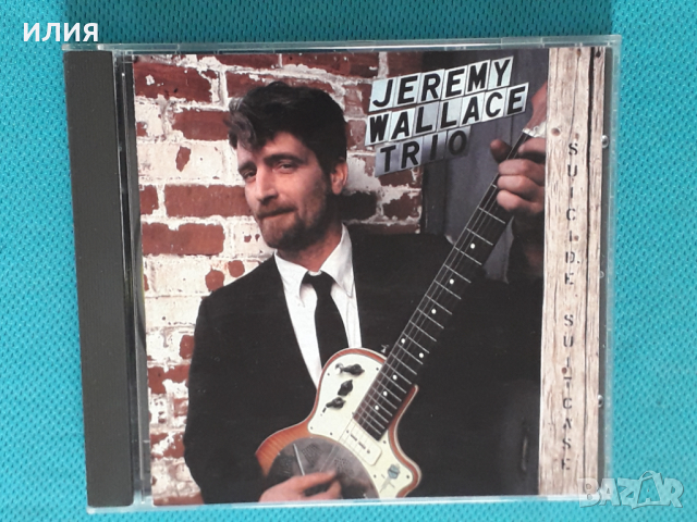 Jeremy Wallace Trio – 2008 - Suicide Suitcase(Blues), снимка 1 - CD дискове - 45058314