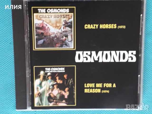 The Osmonds-1972-Crazy Horses/1974-Love Me For A Reason (Rock,Funk)(2LP in 1 CD), снимка 1 - CD дискове - 36080410