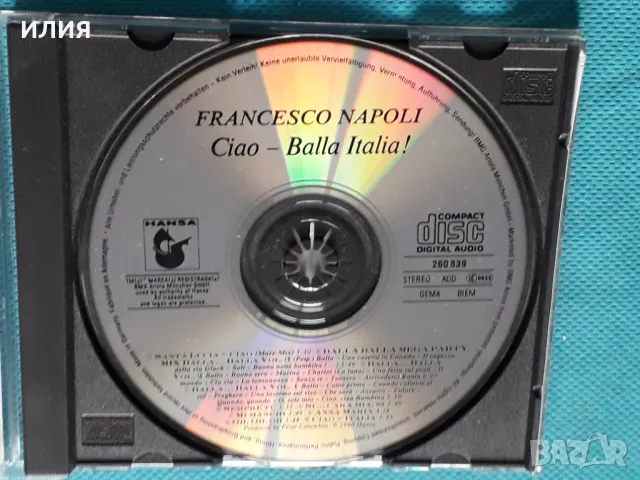 Francesco Napoli – 1990 - Ciao - Balla Italia!(Hansa – 260 839)(Italo-Disco,Europop,Synth-pop,Disco), снимка 2 - CD дискове - 48563263