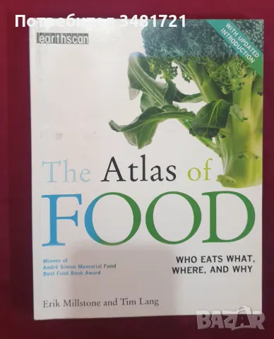 Атлас на храната. Какво ядем, къде и защо / Atlas of Food. Who Eats What, Where, and Why, снимка 1 - Енциклопедии, справочници - 47235808