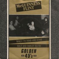 Грамофонни плочи McGuinness Flint – When I'm Dead And Gone / Malt And Barley Blues 7" сингъл, снимка 1 - Грамофонни плочи - 45109345