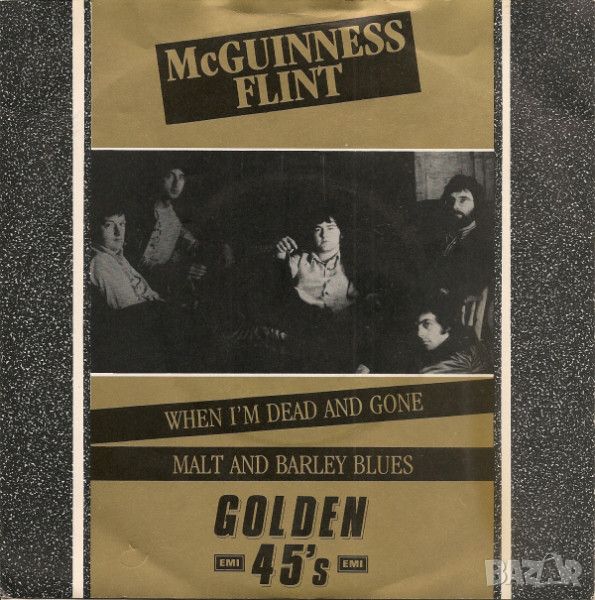 Грамофонни плочи McGuinness Flint – When I'm Dead And Gone / Malt And Barley Blues 7" сингъл, снимка 1