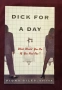 Dick for a Day. What Would You Do If You Had One, снимка 1