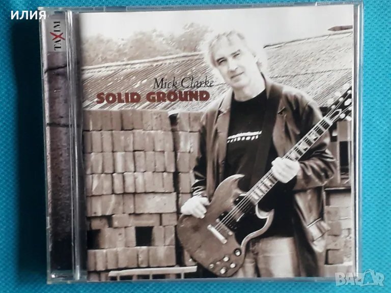 Mick Clarke(Killing Floor) – 2007 - Solid Ground(Blues Rock), снимка 1