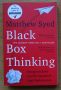 Книга Black Box Thinking by Matthew Syed, снимка 1 - Специализирана литература - 45303462