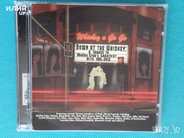 A Tribute To Motley Crue - 2013 - Down At The Whiskey -  Greatest Hits 1981-2013(2CD), снимка 1 - CD дискове - 40649184