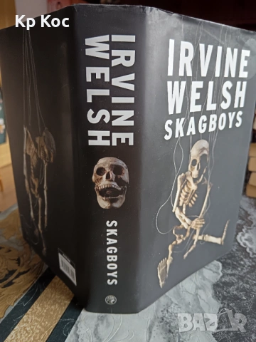 Irvine Welsh – Skagboys, снимка 3 - Художествена литература - 53100745