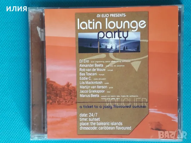 Dj Elio presents - 2004 - Latin Lounge Party, снимка 1 - CD дискове - 48898492