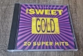 Компакт Дискове - Поп - Рок: Sweet - Gold - 20 Super Hits, снимка 1