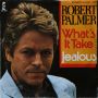 Грамофонни плочи Robert Palmer – What's It Take / Jealous 7" сингъл
