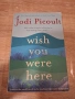 Wish you were here Jodi Piccoult 2021 english book, снимка 1