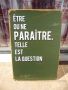 Метална табела надпис Да бъде или се появи Това е въпросът , снимка 1