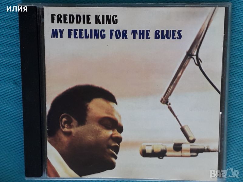 Freddie King – 1970 - My Feeling For The Blues(Texas Blues,Electric Blues), снимка 1