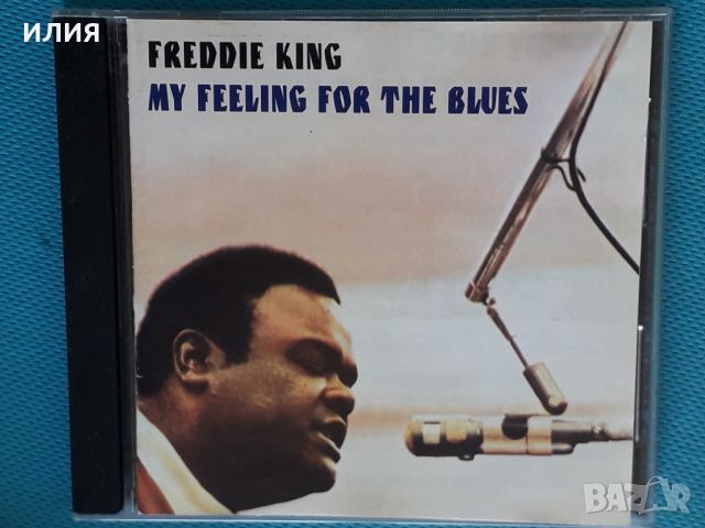 Freddie King – 1970 - My Feeling For The Blues(Texas Blues,Electric Blues), снимка 1 - CD дискове - 46342418