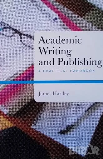 Academic Writing and Publishing A practical handbook James Hartley, снимка 1
