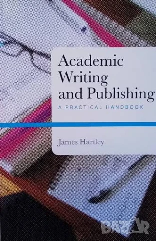 Academic Writing and Publishing A practical handbook James Hartley