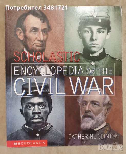 Енциклопедия - гражданската война в САЩ/ Scholastic Encyclopedia of The Civil War, снимка 1