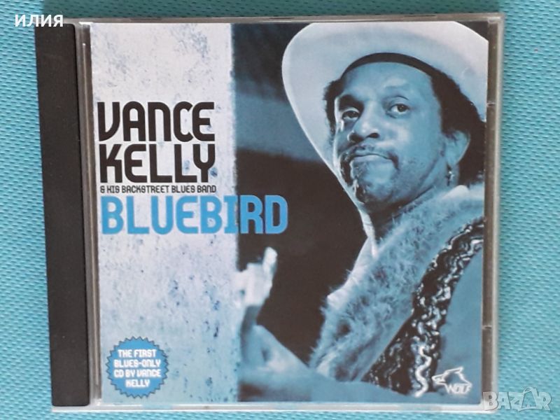 Vance Kelly & His Backstreet Blues Band – 2008 - Bluebird(Chicago Blues), снимка 1