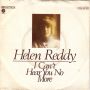 Грамофонни плочи Helen Reddy ‎– I Can't Hear You No More 7" сингъл, снимка 1 - Грамофонни плочи - 45666368