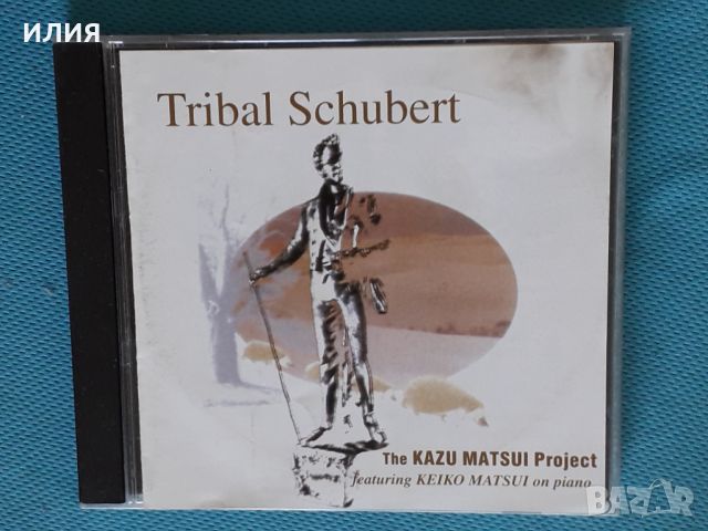 The Kazu Matsui Project Featuring Keiko Matsui – 1999 - Tribal Schubert(New Age), снимка 1 - CD дискове - 42983685