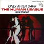 Грамофонни плочи The Human League – Only After Dark 7" сингъл