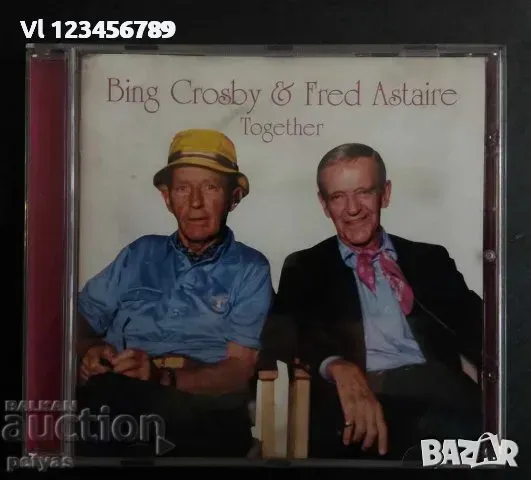 СД -Bing Crosby& Fred Aster Together, снимка 1