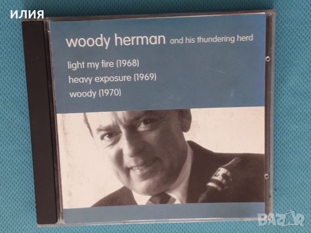 Woody Herman – 1969-Light My Fire/1969-Heavy Exposure/1970-Woody(Jazz), снимка 1 - CD дискове - 46058728