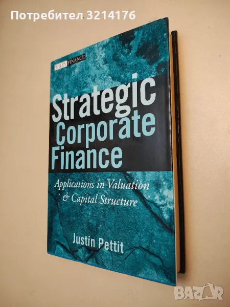 Strategic Corporate Finance: Applications in Valuation and Capital Structure - Justin Pettit, снимка 1