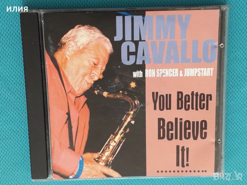 Jimmy Cavallo with Ron Spencer & Jumpstart - 2006 - You Better Believe It!, снимка 1